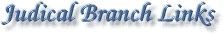 Judicial Branch Links